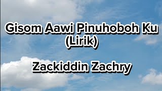 Gisom Aawi Pinuhoboh Ku (Lirik) | Zackiddin Zachry