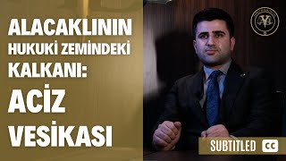 Alacaklının Hukukî Zemindeki Kalkanı: Aciz Vesikası (Altyazılı)