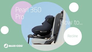 How to recline the Maxi-Cosi Pearl 360 Pro