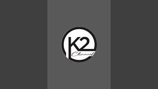 K2 channel is live!(7-8-2024)***(4:30(