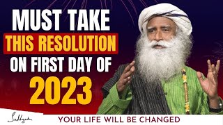 IMPORTANT! | In Year 2023 Must Take This Resolution On First Day of 2023 | Life Changing | Sadhguru