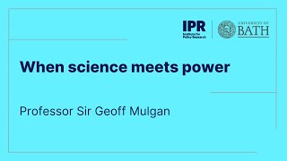 Professor Sir Geoff Mulgan: When science meets power