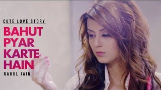 Bahut Pyar Karte Hain Tumko Sanam (Full Video Song) | Cover By Rahul Jain | Cute Love Story