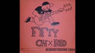 Fifty On Red – Demo 2004