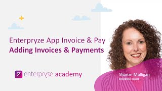 Enterpryze App (Part 2): How to add Invoices \u0026 Payments - Enterpryze Academy