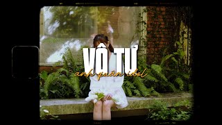 Vô Tư (lofi ver.) - Anh Quân Idol x HuyD | Hãy cứ vô tư và lạc quan lên em ơi...