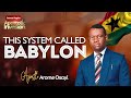 This System Called BABYLON || Apostle Arome Osayi