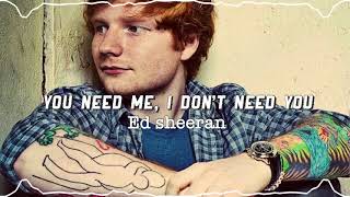 Ed sheeran - You need me, I don’t need you (Slowed)