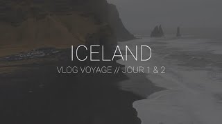 VLOG ICELAND JOUR 1 & 2