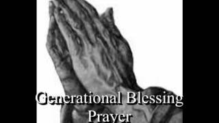 A prayer for generational curses: ( Generational Blessing prayer)