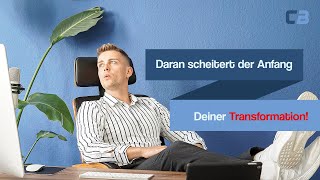 Daran scheitert der Anfang deiner Transformation!