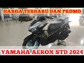 HARGA TERBARU DAN PROMO || YAMAHA AEROX 2024‼️ #yamaha #yamahanindonesia #aerox #aerox155