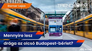 Mennyire lesz drága az olcsó Budapest-bérlet? | Trend FM