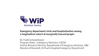 Work in Progress Seminar (Oct 5, 2022): Emergency visits \u0026 marginal housing, Dr. Frank Scheuermeyer