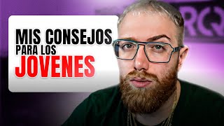 ESTOS SON LOS MEJORES CONSEJOS QUE PUEDA TRASLADAR A LOS JÓVENES