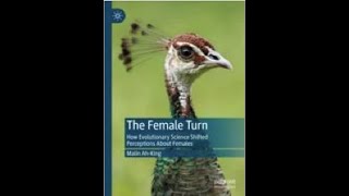 The Female Turn. How Evolutionary Science Shifted Perceptions about Females - Malin Ah-King