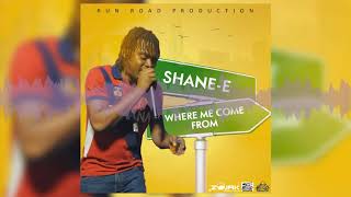 Shane E - Where Me Come From (Official Audio)