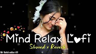 MIND RELAXING SONGS  🎧🖤 | MIND RELAX LO-FI | MIND RELAXING LO-FI MASHUP SONGS 🖤