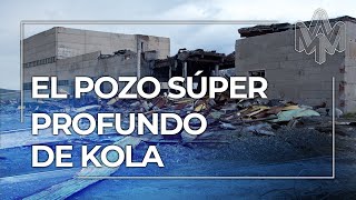 El Pozo Superprofundo de Kola: El agujero más hondo jamás realizado en la Tierra
