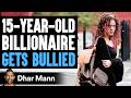 15-Year-Old BILLIONAIRE Gets BULLIED, What Happens Next Is Shocking | Dhar Mann Studios