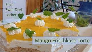 Einfache Kühlschranktorte, Mango Frischkäse Torte🥧❤ -Rezepte aus Bayern- ❤🥧 unglaublich köstlich