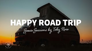 Soave Sessions by Toby Rose 🚐 Happy Music for a Summer Road Trip | The Good Life