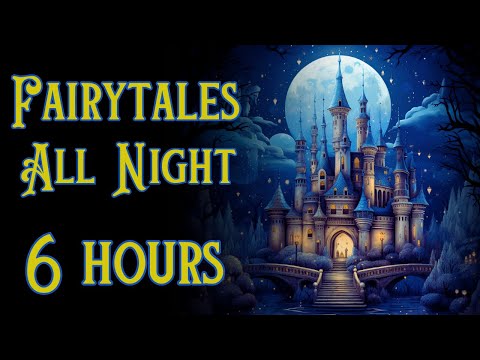 6 HRS Sleepy Fairytale Stories – Calm Bedtime Stories for Grown Ups – ASMR