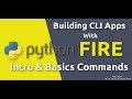 Python Fire CLI - Building Command Line Interface  with Google's Fire [2019]