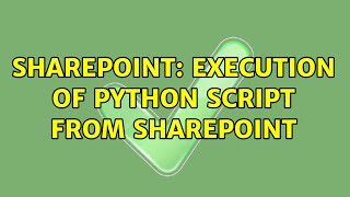 Sharepoint: Execution of python script from sharepoint