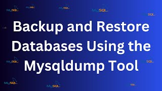 Backup and Restore Databases Using the Mysqldump Tool