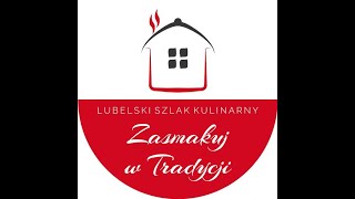 Zasmakuj w Tradycji- Lubelski Szlak Kulinarny