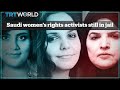 The Saudi activists in prison for demanding women's rights