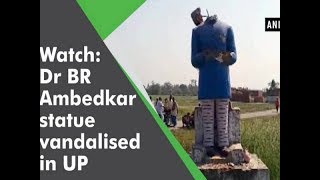 Watch: Dr BR Ambedkar statue vandalised  in UP - Uttar Pradesh News