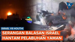 Israel Balas Serangan Houthi, Pelabuhan Yaman Digempur, 9 Orang Tewas di Sanaa