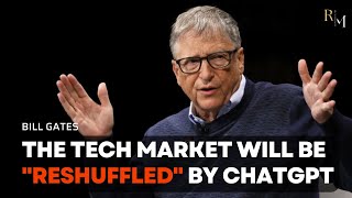 Bill Gates: AI technology like ChatGPT will "reshuffle" the big tech market