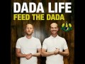 Dada Life   Feed The Dada (Original Mix)