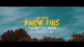 Jay Show  - Know This (Directed by Koel Anderson)