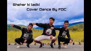 Sheher ki ladki song cover video by Free Dance City [FDC]