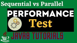Performance Test - Sequential Stream vs Parallel Streams in Java8 | Sequential and Parallel Streams