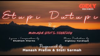 Manash Pratim, Stuti \u0026 Digbijoy - Etupi Dutupi (Lyric Video) | Assamese Songs 2021