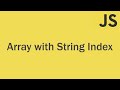 Javascript - Array with String Index (Associative Array)