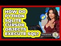 How Do Python SQLite Cursor Objects Execute SQL? - Python Code School