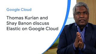 Elastic on Google Cloud with Thomas Kurian and Shay Banon