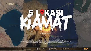 COBA CERMATI !!! 5 LOKASI YANG MENJADI PERTANDA DATANGNYA HARI KIAMAT