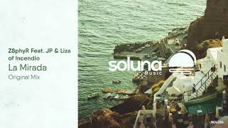 Z8phyR Feat  JP \u0026 Liza of Incendio - La Mirada [Soluna Music]