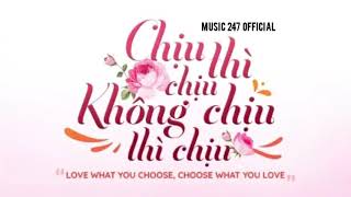 CTCKCTC | Chịu Thì Chịu, Không Chịu Thì Chịu | Love What You Choose, Choose What You Love | Audio