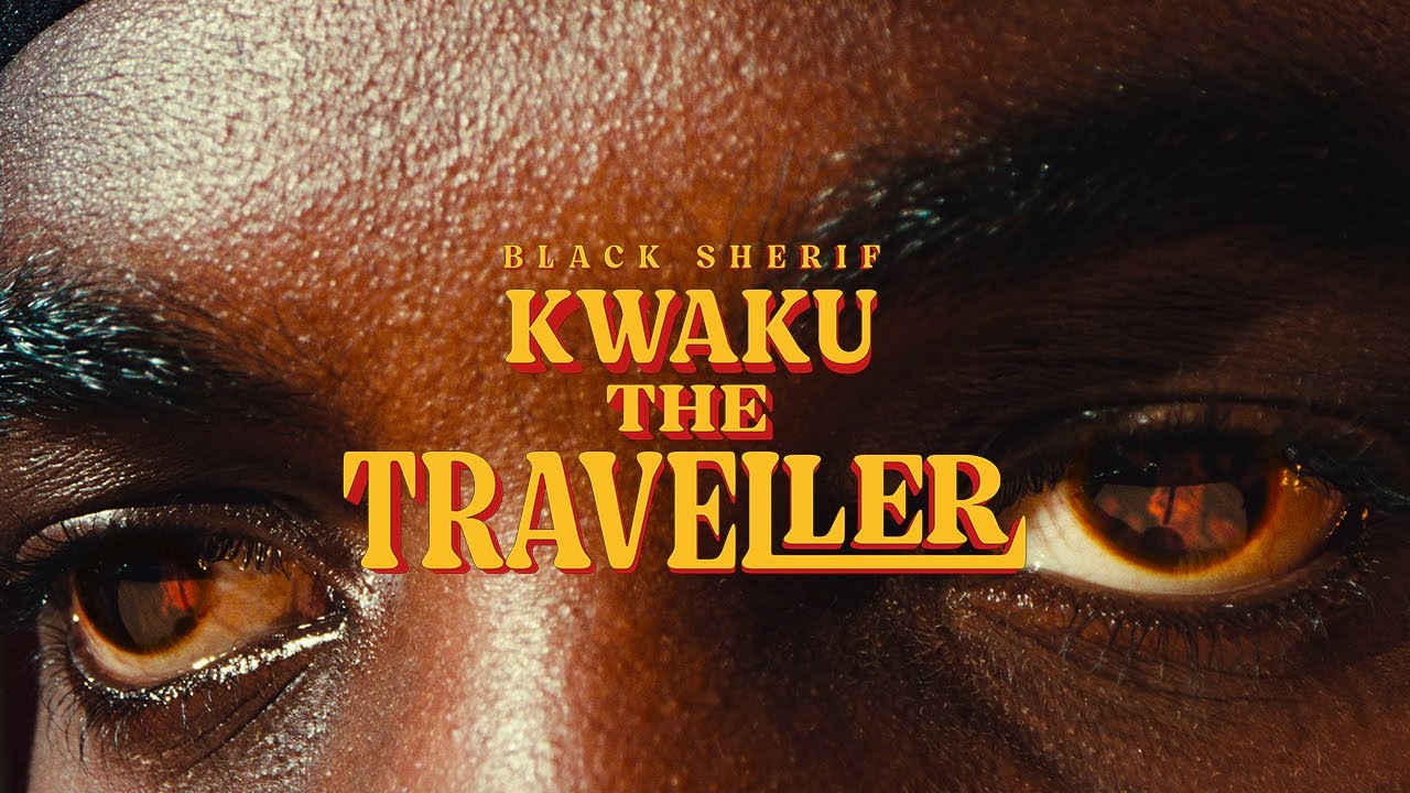 Black Sherif - Kwaku the Traveller (Official Video)’ Black Sherif - Kwaku the Traveller (Official Video)