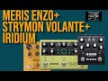 Meris Enzo + Strymon Volante + Iridium Round