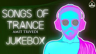 Songs of Trance | Full Album Jukebox | Amit Trivedi