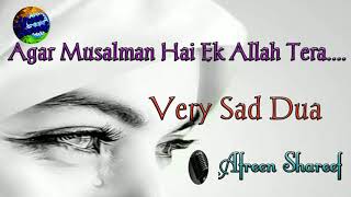 Emotional Very Sad Dua Agar Musalman Hai Ek Allah Tera By Afreen Shareef.